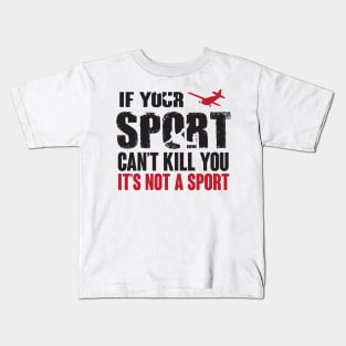 Skydiving. this sport can kill you Kids T-Shirt